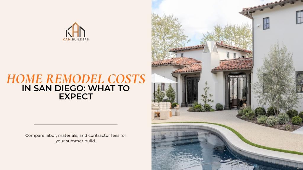 Home remodel costs in San Diego guide featuring a luxury residential renovation with pool, landscaping, and modern outdoor living space by Kan Builders